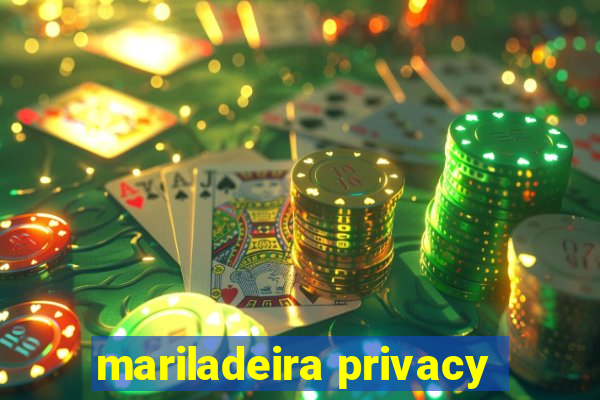 mariladeira privacy